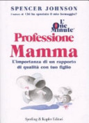 Professione mamma. L’importanza di un rapporto di qualità con tuo figlio