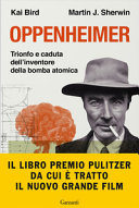 Oppenheimer. Trionfo e caduta dell’inventore della bomba atomica.