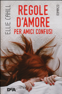 Regole d’amore per amici confusi