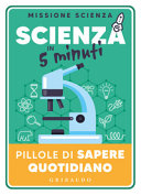 Scienza in 5 minuti. Pillole di sapere quotidiano