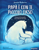 Papà è con te, piccolo orso. L’amore di un padre non ti lascia mai solo